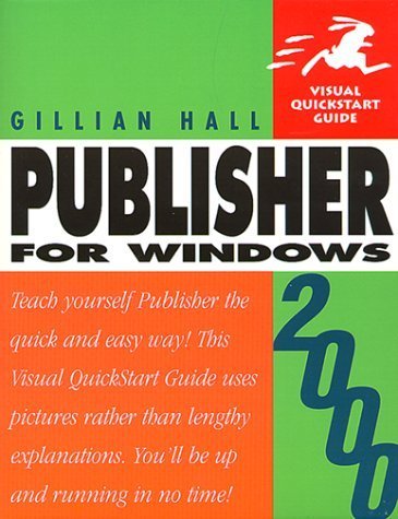 Publisher 2000 Windows (Visual QuickStart Guide) (9780201354621) by Hall, Gillian