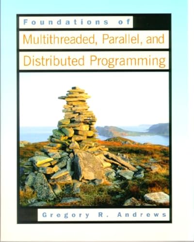 Foundations of Multithreaded, Parallel, and Distributed Programming (9780201357523) by Andrews, Gregory