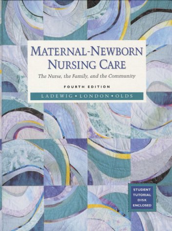 Maternal-Newborn Nursing Care: The Nurse, the Family, and the Community (9780201382938) by Ladewig, Patricia W.; London, Marcia L.; Olds, Sally B.
