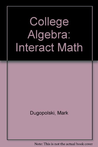 College Algebra: Interact Math (9780201383812) by Dugopolski, Mark