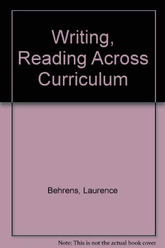 Writing, Reading Across Curriculum (9780201387919) by Behrens, Laurence