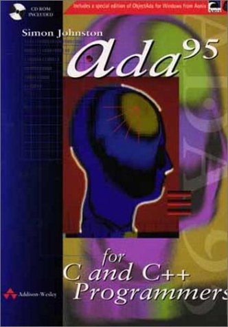 Ada 95 for C and C ++ Programmers (International Computer Science Series) (9780201403633) by Johnston, Simon