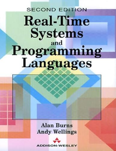 Real-Time Systems and Their Programming Languages (International Computer Science Series) (9780201403657) by Burns, Alan; Welling, Andy