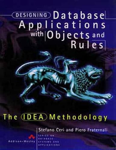 Imagen de archivo de Designing Database Applications with Objects and Rules: The IDEA Methodology (Series on Database Systems and Applications) a la venta por The Book Bin