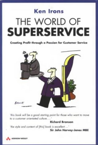 Stock image for The World of Superservice: Creating Profit through a Passion for Customer Service for sale by WorldofBooks