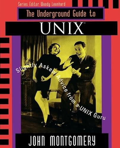 Imagen de archivo de Underground Guide to UNIX(TM): Slightly Askew Advice from a UNIX? Guru a la venta por Wonder Book