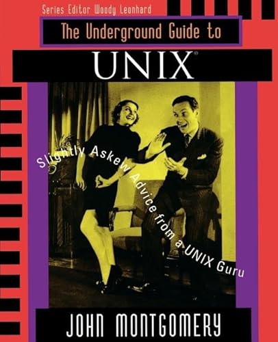 Stock image for Underground Guide to UNIX(TM): Slightly Askew Advice from a UNIX? Guru for sale by Wonder Book