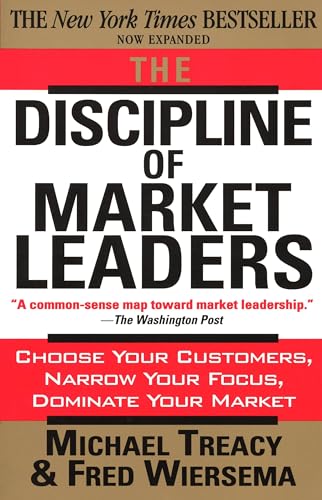 Beispielbild fr The Discipline of Market Leaders: Choose Your Customers, Narrow Your Focus, Dominate Your Market zum Verkauf von Gulf Coast Books