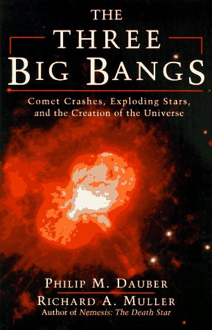 Stock image for The Three Big Bangs : Comet Crashes, Exploding Stars, and the Creation of the Universe for sale by Better World Books
