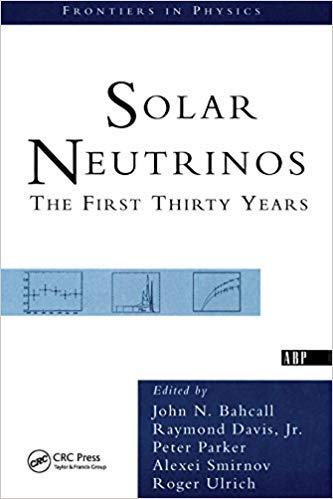 Solar Neutrinos: The First Thirty Years (Frontiers in Physics) (9780201407914) by R. Davis Jr.; Davis, "Raymond Jr."; Bahcall, John N.; Smirnov, Alexei; Ulrich, Roger; *, Editors; Roger Ulrich