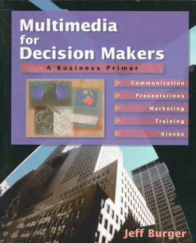 Imagen de archivo de Multimedia for Decision Makers : A Business Primer a la venta por Better World Books: West