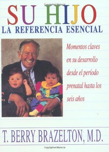 Imagen de archivo de Su Hijo: Momentos Claves En Su Desarrollo Desde El Periodo Prenatal Hasta Los Seis Anos (Spanish Edition) a la venta por More Than Words