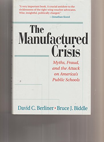 Beispielbild fr The Manufactured Crisis : Myths, Fraud and the Attack on America's Public Schools zum Verkauf von Better World Books