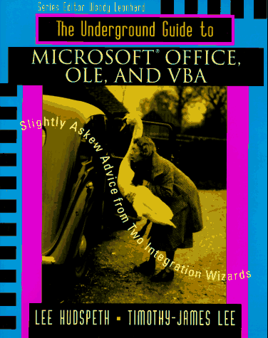 9780201410358: The Underground Guide to Microsoft Office, Ole, and Vba: Slightly Askew Advice from Two Integration Wizards