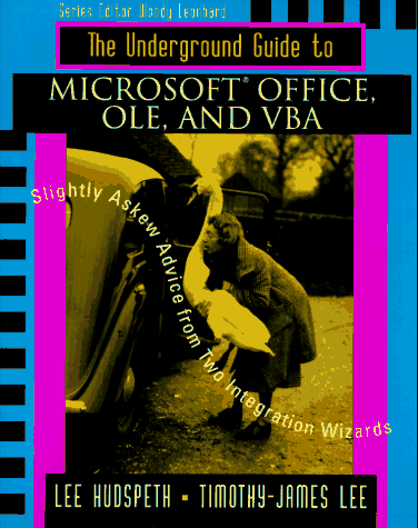 9780201410358: Underground Guide to Microsoft Office, OLE, and VBA: Slightly Askew Advice from Two Integration (Underground Guide Series)