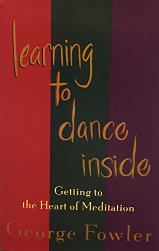 9780201410396: Learning To Dance Inside: Getting To The Heart Of Meditation