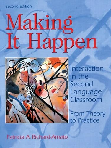 Imagen de archivo de Making It Happen : Interaction in the Second Language Classroom : From Theory to Practice (2nd Edition) a la venta por SecondSale