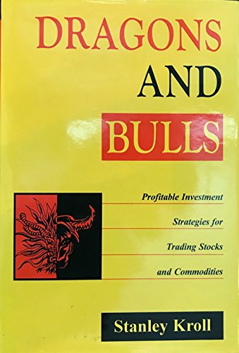 9780201420845: Dragons and Bulls: Profitable Investment Strategies for Trading S: Profitable Investment Strategies for Trading Stocks and Commodities