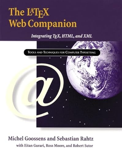 LaTeX Web Companion, The: Integrating TeX, HTML, and XML (9780201433111) by Goossens, Michel; Rahtz, Sebastian; Gurari, Eitan; Moore, Ross; Sutor, Robert