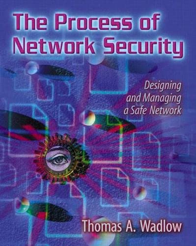 9780201433173: The Process of Network Security: Designing and Managing a Safe Network