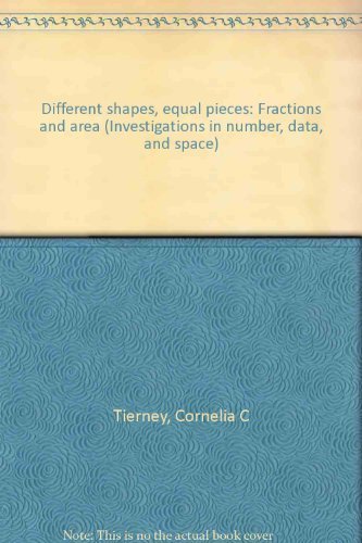 Stock image for Different Shapes, Equal Pieces: Fractions and Area (Investigations in Number, Data, and Space, Grade 4) for sale by HPB-Red