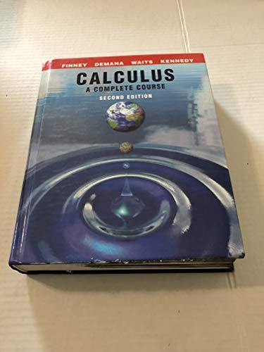 Calculus: A Complete Course (2nd Edition) (9780201441406) by Finney, Ross L.; Demana, Franklin D.; Waits, Bert K.; Kennedy, Daniel