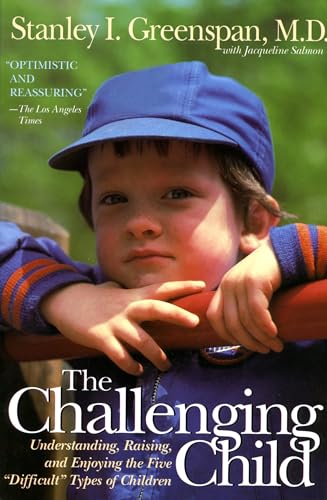 9780201441932: The Challenging Child: Understanding, Raising, and Enjoying the Five "Difficult" Types of Children