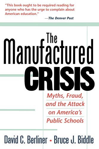 Imagen de archivo de The Manufactured Crisis: Myths, Fraud, And The Attack On America's Public Schools a la venta por Wonder Book