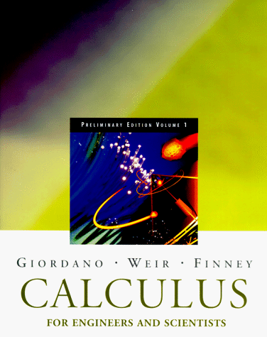 Calculus for Engineering and the Sciences: Preliminary Edition (9780201442052) by Giordano, Frank R.; Weir, Maurice D.; Finney, Ross L.
