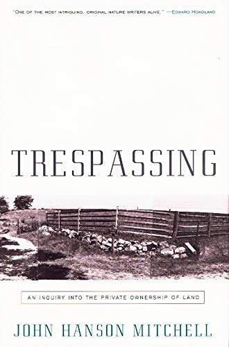 Beispielbild fr Trespassing: An Inquiry into the Private Ownership of Land zum Verkauf von More Than Words