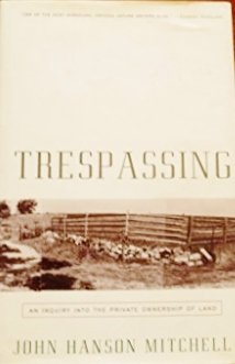 Stock image for Trespassing: An Inquiry into the Private Ownership of Land for sale by Your Online Bookstore