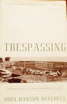 9780201442144: Trespassing: An Inquiry into the Private Ownership of Land