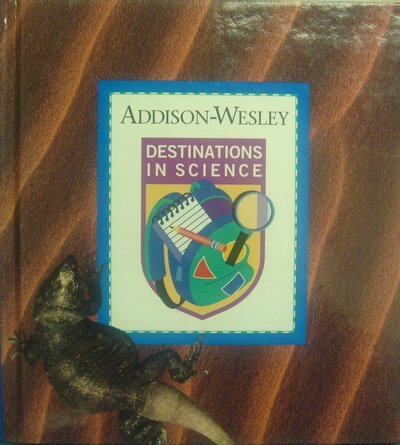 Destinations In Science 4th Grade (9780201450408) by Addison Wesley