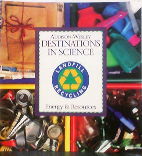 Landfill Recycling Energy & Resources (Unit C) (Destinations in Science) (9780201452082) by David C. Brummett; Karen K. Lind; Charles R. Barman; Michael A. DiSpezio; Karen L. Ostlund