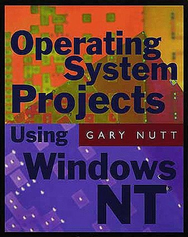Operating System Projects for Windows NT (9780201477078) by Gary Nutt