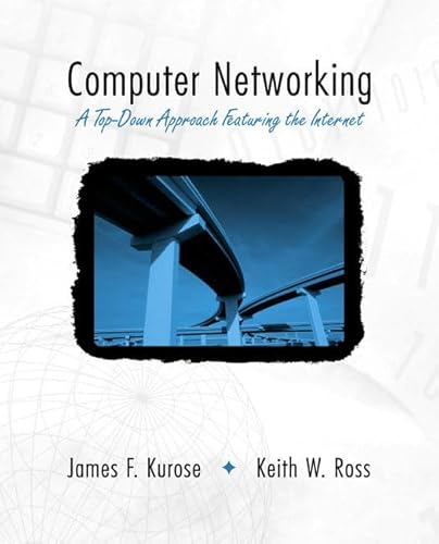 9780201477115: Computer Networking: A Top-Down Approach Featuring the Internet