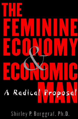 The Feminine Economy and Economic Man : Riving the Role of Family in the Post Industrial Age