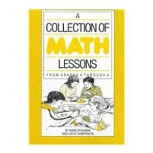 Imagen de archivo de A Collection of Math Lessons - from Grades 6 Through 8 by Cathy Burns Marilyn; Humphreys (1990-05-03) a la venta por SecondSale