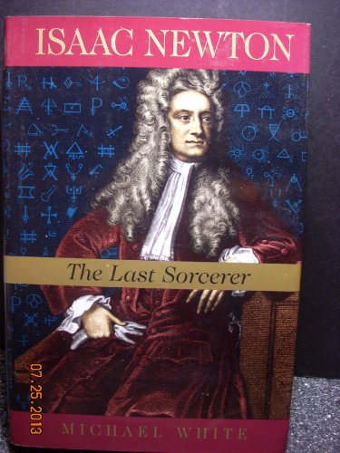 Stock image for ISAAC NEWTON: The Last Sorcerer for sale by Russ States