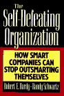 Beispielbild fr The Self-Defeating Organization : How Smart Companies Can Stop Outsmarting Themselves zum Verkauf von Better World Books