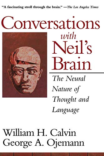 Stock image for Conversations With Neil's Brain: The Neural Nature Of Thought And Language for sale by WorldofBooks