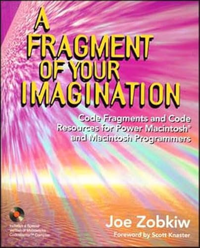 A Fragment of Your Imagination: Code Fragments and Code Resources for Power Macintosh and Macintosh Programmers/Macintosh Cd-Rom/Book and Cd-Rom (9780201483581) by Zobkiw, Joseph