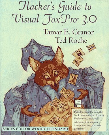 Hacker's Guide to Visual FoxPro(R) 3.0 (9780201483796) by Granor, Tamar E.; Roche, Ted; Black, Steven M.