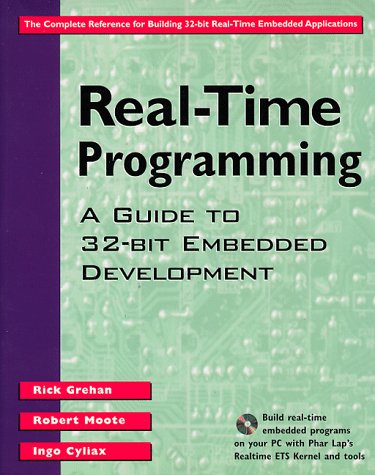 Real-Time Programming: A Guide to 32-Bit Embedded Development (9780201485400) by Grehan, Rick; Moote, Robert; Cyliax, Ingo
