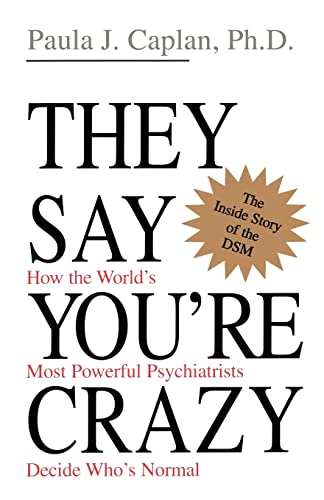 Beispielbild fr They Say You're Crazy: How The World's Most Powerful Psychiatrists Decide Who's Normal zum Verkauf von Wonder Book
