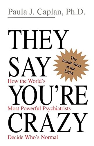 Beispielbild fr They Say You're Crazy : How the World's Most Powerful Psychiatrists Decide Who's Normal zum Verkauf von Better World Books