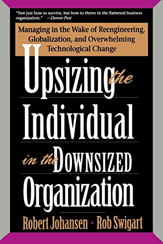 Beispielbild fr Upsizing the Individual in the Downsized Corporation: Managing in the Wake of Reengineering, Globalization, and Overwhelming Technological Change zum Verkauf von ThriftBooks-Atlanta