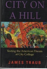 Imagen de archivo de City On A Hill: Testing The America Dream At City College a la venta por Wonder Book