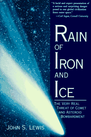 Stock image for Rain of Iron and Ice: Very Real Threat of Comet and Asteroid Bombardment for sale by WorldofBooks