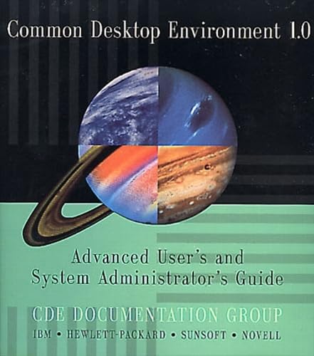 9780201489521: Common Desktop Environment 1.0: Advanced User's and System Administrator's Guide (Common Desktop Environment Technical Library)